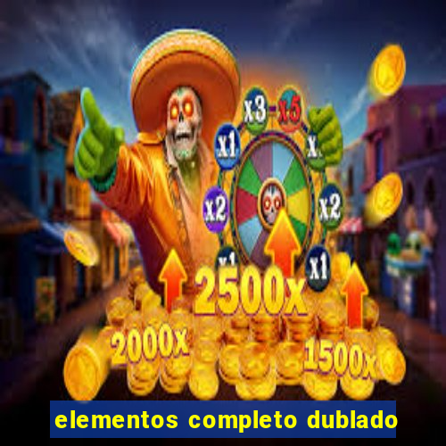 elementos completo dublado